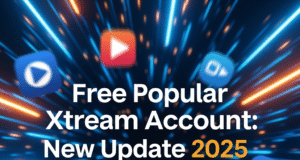 Free Popular Xtream Account: New Update 2025 Free Popular Xtream Account IPTV service.